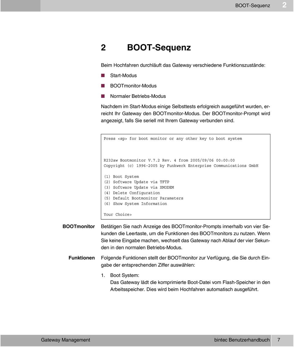 Press <sp> for boot monitor or any other key to boot system R232aw Bootmonitor V.7.2 Rev.