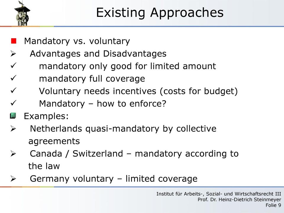 mandatory full coverage Voluntary needs incentives (costs for budget) Mandatory how to