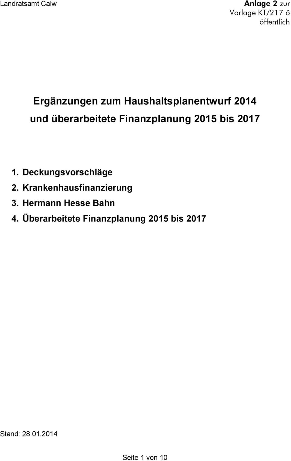 Deckungsvorschläge 2. Krankenhausfinanzierung 3. Hermann Hesse Bahn 4.
