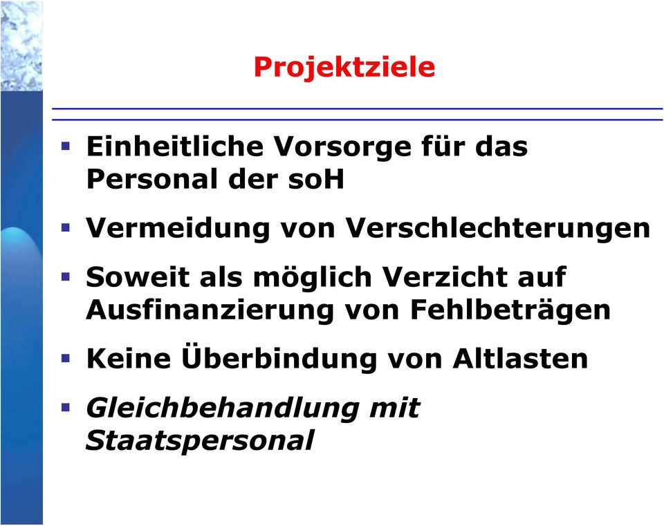 Verzicht auf Ausfinanzierung von Fehlbeträgen Keine