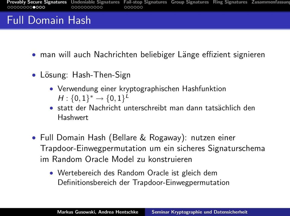 Full Domain Hash (Bellare & Rogaway): nutzen einer Trapdoor-Einwegpermutation um ein sicheres Signaturschema im Random
