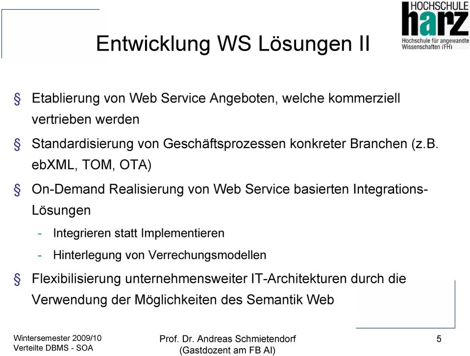 ebxml, TM, TA) n-demand Realisierung von Web Service basierten Integrations- Lösungen - Integrieren statt