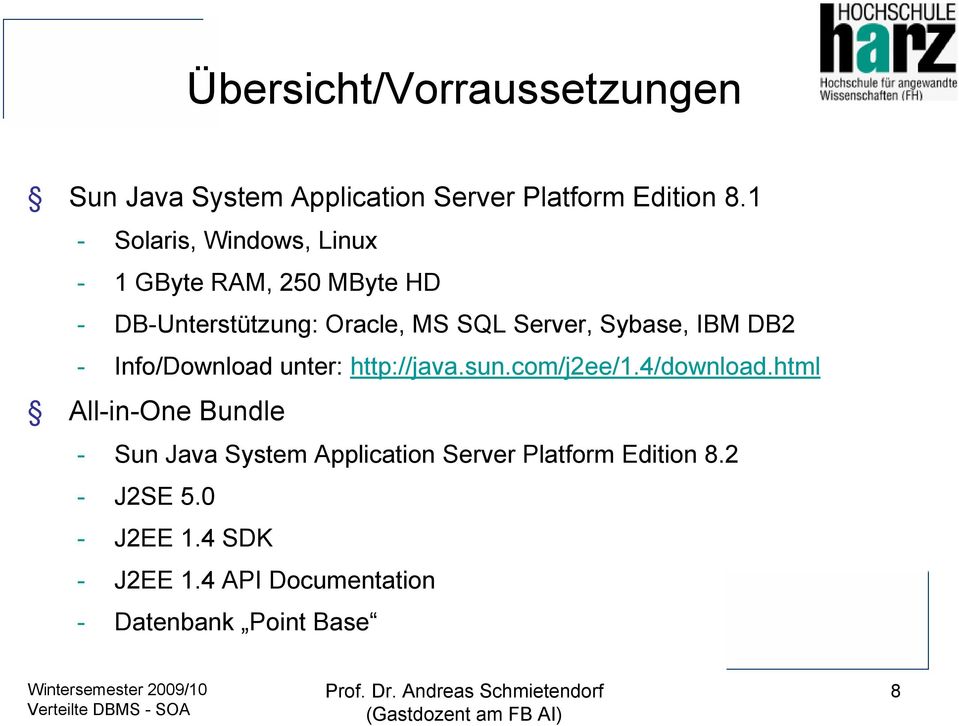Sybase, IBM DB2 - Info/Download unter: http://java.sun.com/j2ee/1.4/download.