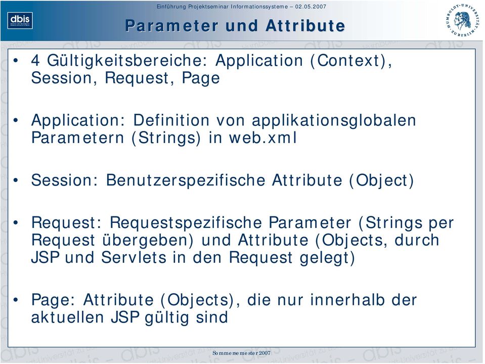 xml Session: Benutzerspezifische Attribute (Object) Request: Requestspezifische Parameter (Strings per