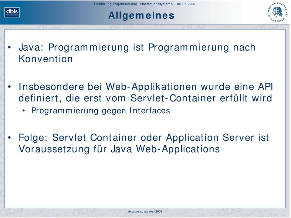 Servlet-Container erfüllt wird Programmierung gegen Interfaces Folge: