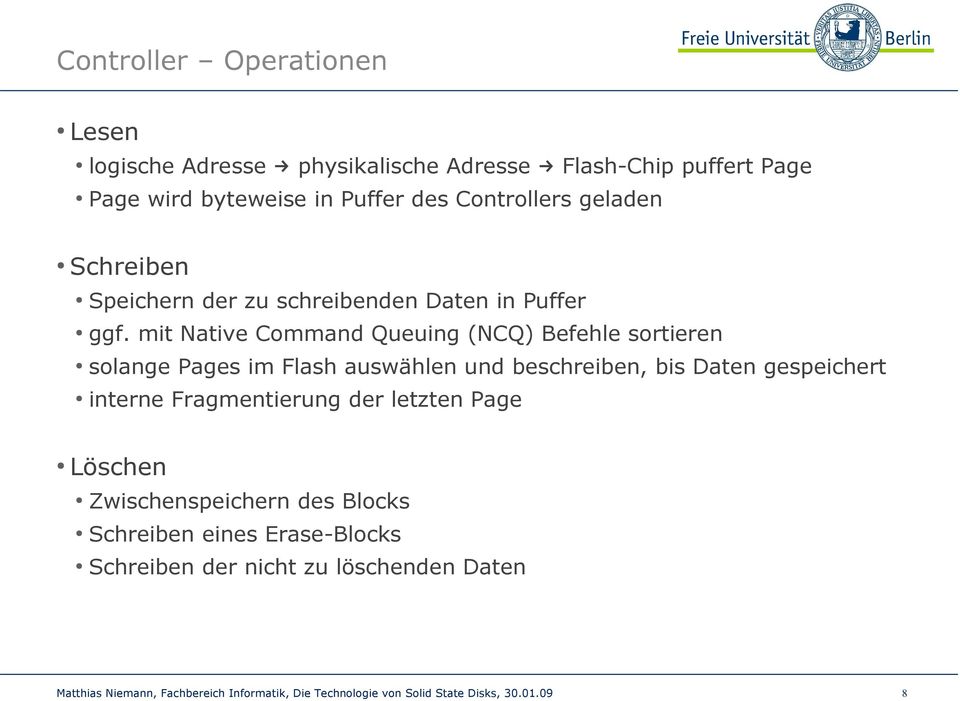mit Native Command Queuing (NCQ) Befehle sortieren solange Pages im Flash auswählen und beschreiben, bis Daten