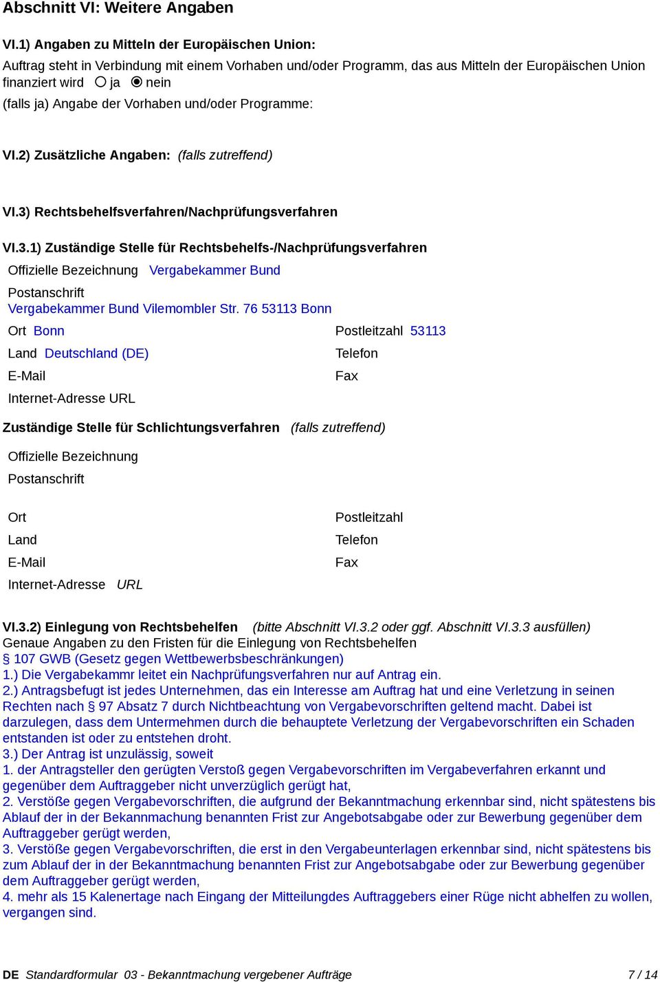 Vorhaben und/oder Programme: VI.2) Zusätzliche Angaben: (falls zutreffend) VI.3)