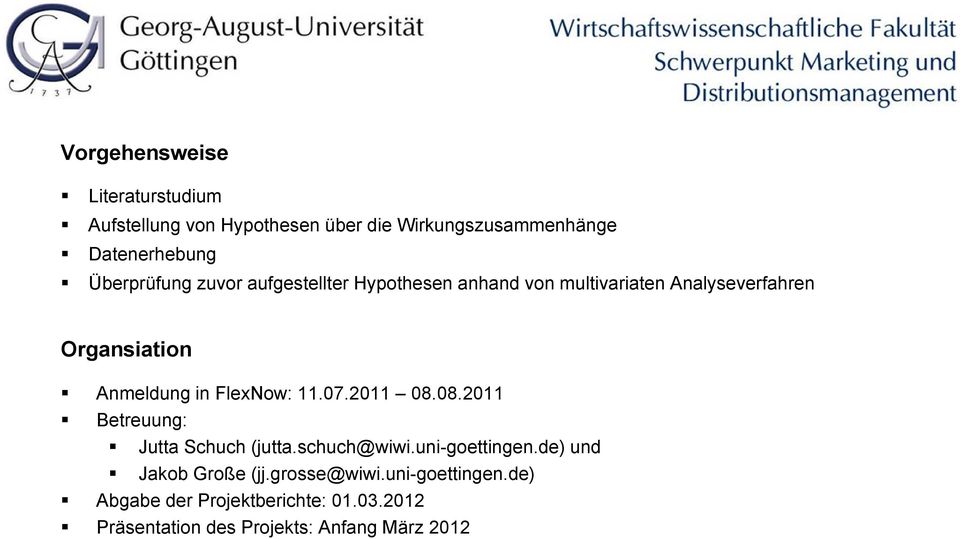 FlexNow: 11.07.2011 08.08.2011 Betreuung: Jutta Schuch (jutta.schuch@wiwi.uni-goettingen.