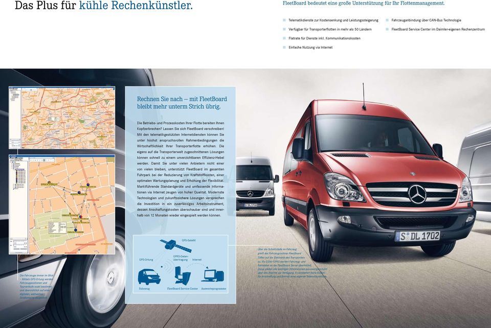 Daimler-eigenen Rechenzentrum Flatrate für Dienste inkl. Kommunikationskosten Einfache Nutzung via Internet Rechnen Sie nach mit FleetBoard bleibt mehr unterm Strich übrig.