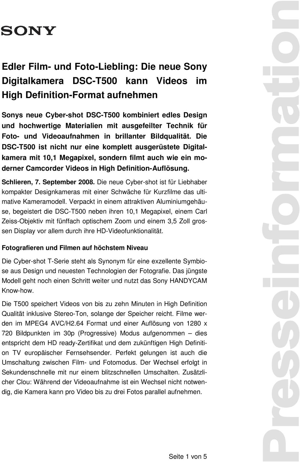 Die DSC-T500 ist nicht nur eine komplett ausgerüstete Digitalkamera mit 10,1 Megapixel, sondern filmt auch wie ein moderner Camcorder Videos in High Definition-Auflösung. Schlieren, 7. September 2008.