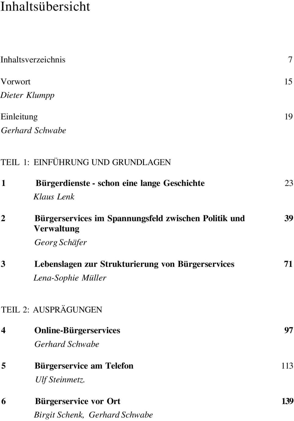 Verwaltung Georg Schäfer 3 Lebenslagen zur Strukturierung von Bürgerservices 71 Lena-Sophie Müller TEIL 2: AUSPRÄGUNGEN 4