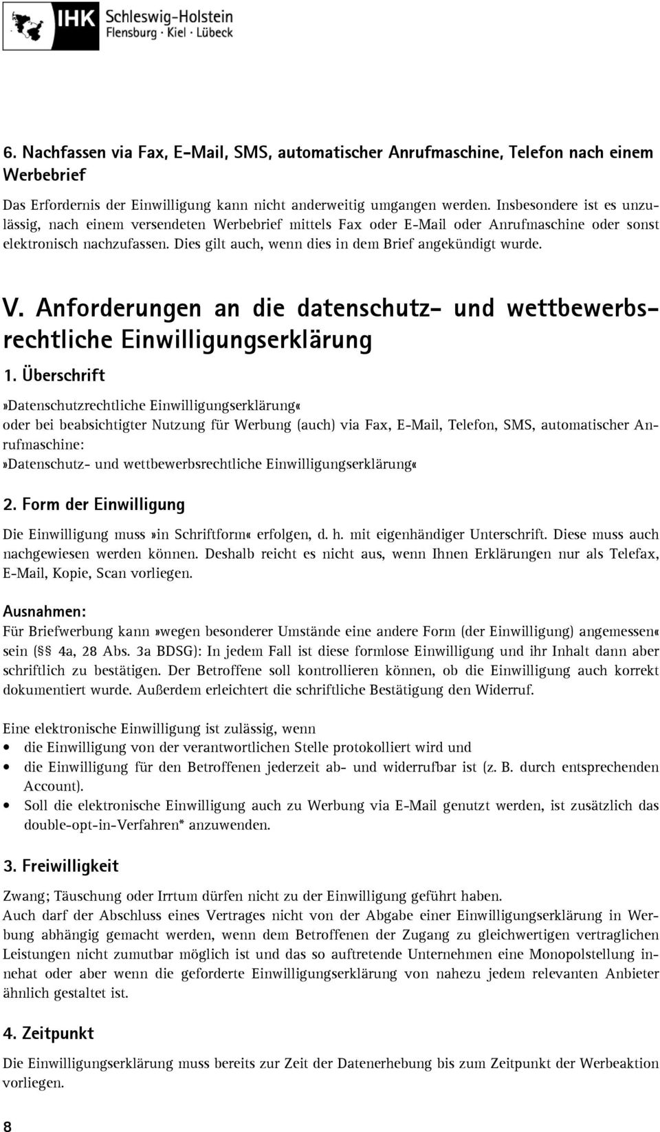 Dies gilt auch, wenn dies in dem Brief angekündigt wurde. V. Anforderungen an die datenschutz- und wettbewerbsrechtliche Einwilligungserklärung 1.