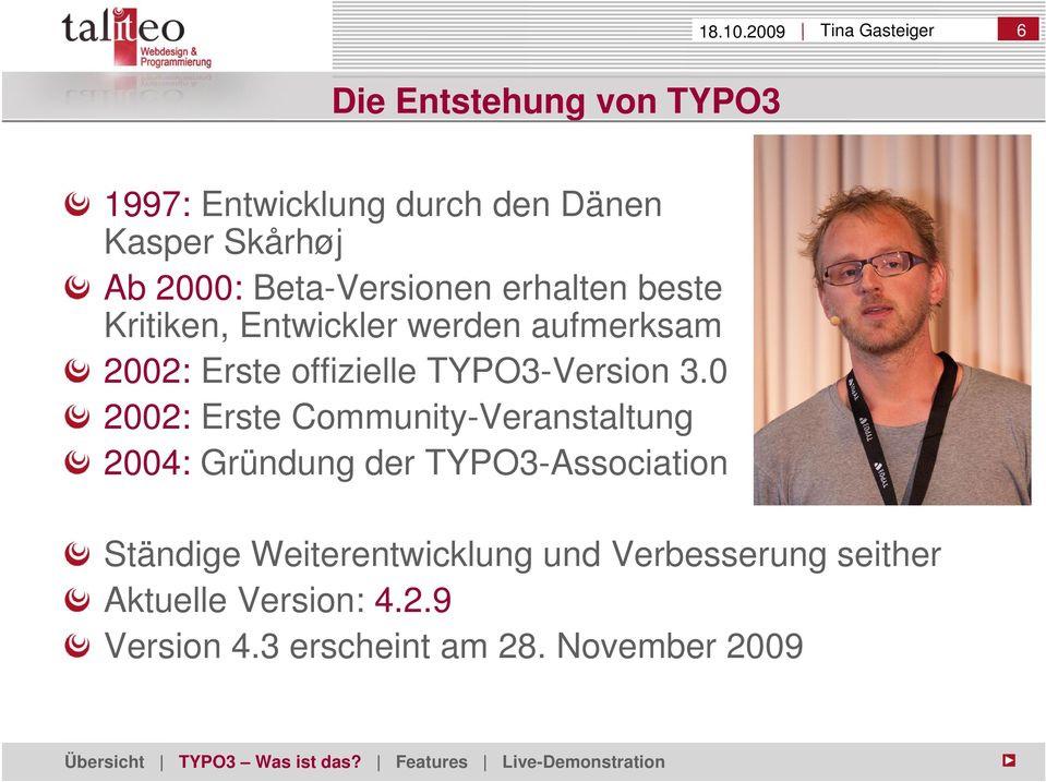 Beta-Versionen erhalten beste Kritiken, Entwickler werden aufmerksam 2002: Erste offizielle TYPO3-Version 3.