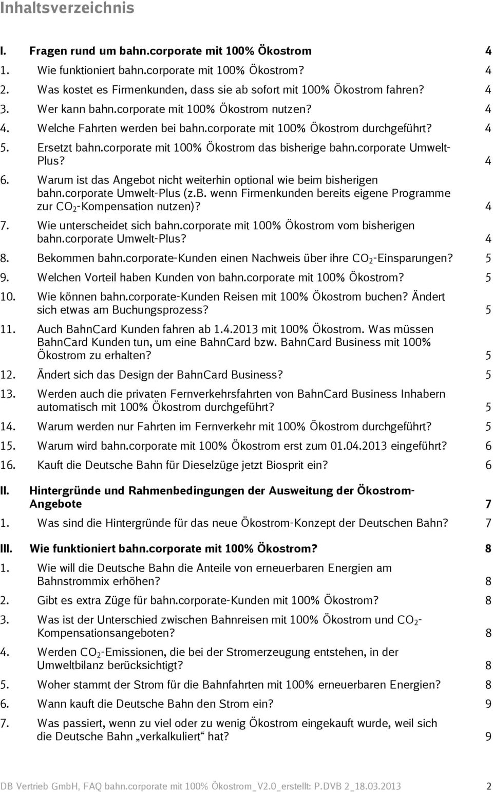 corporate mit 100% Ökostrom durchgeführt? 4 5. Ersetzt bahn.corporate mit 100% Ökostrom das bisherige bahn.corporate Umwelt- Plus? 4 6.