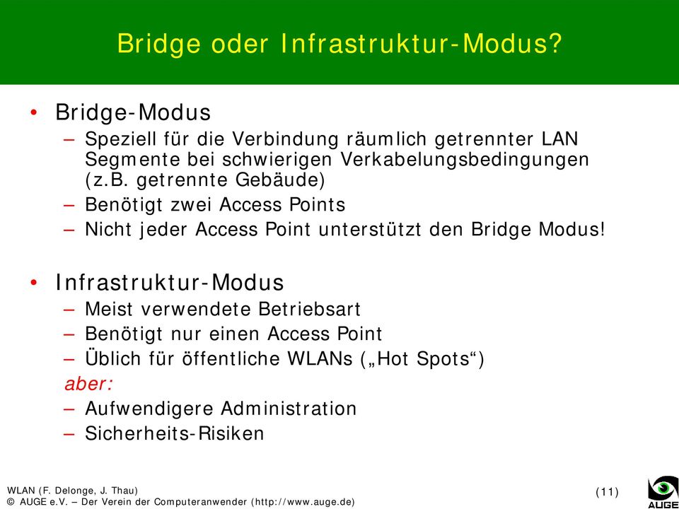 (z.b. getrennte Gebäude) Benötigt zwei Access Points Nicht jeder Access Point unterstützt den Bridge Modus!