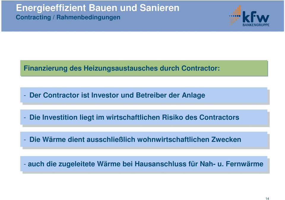 liegt liegt im im wirtschaftlichen Risiko Risiko des des Contractors --Die Die Wärme Wärme dient dient