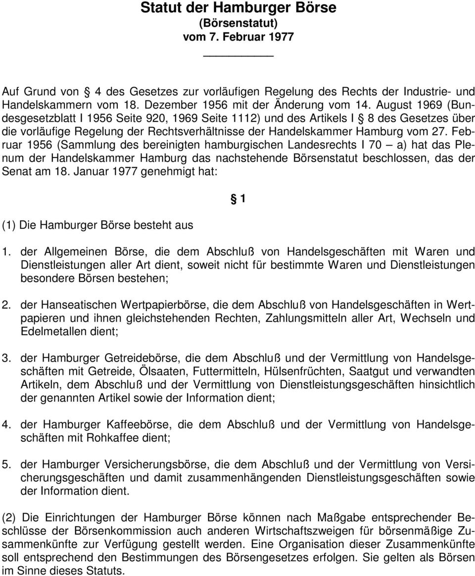 August 1969 (Bundesgesetzblatt I 1956 Seite 920, 1969 Seite 1112) und des Artikels I 8 des Gesetzes über die vorläufige Regelung der Rechtsverhältnisse der Handelskammer Hamburg vom 27.