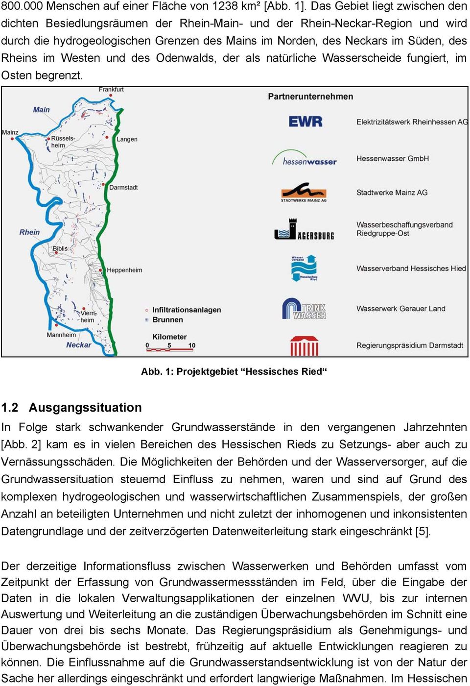 im Westen und des Odenwalds, der als natürliche Wasserscheide fungiert, im Osten begrenzt. Abb. 1: Projektgebiet Hessisches Ried 1.