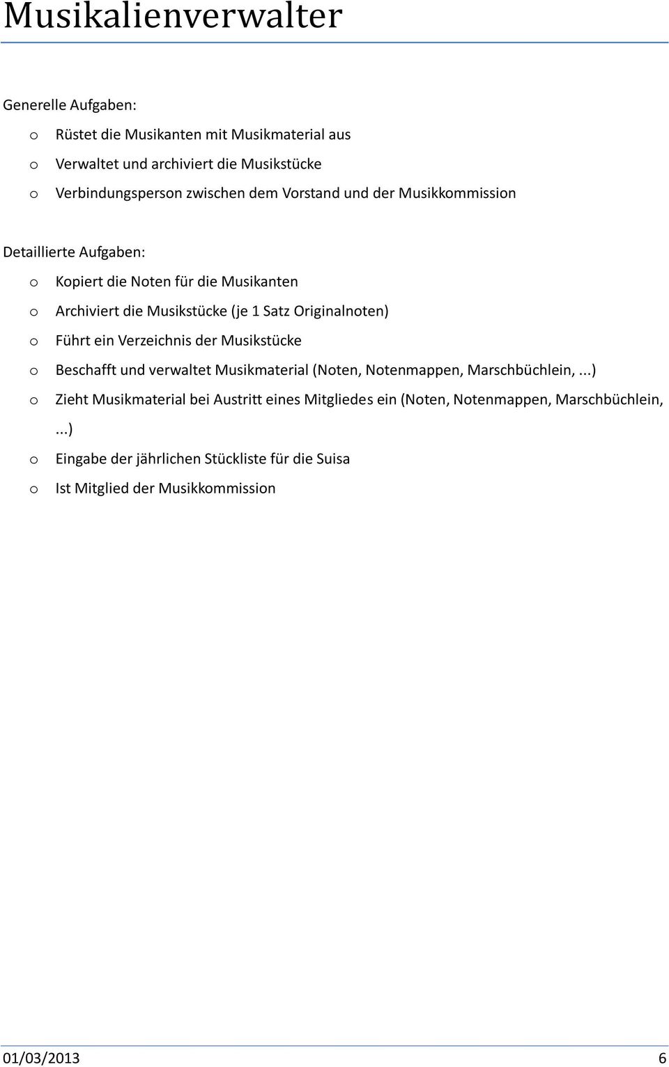 Verzeichnis der Musikstücke o Beschafft und verwaltet Musikmaterial (Noten, Notenmappen, Marschbüchlein,.