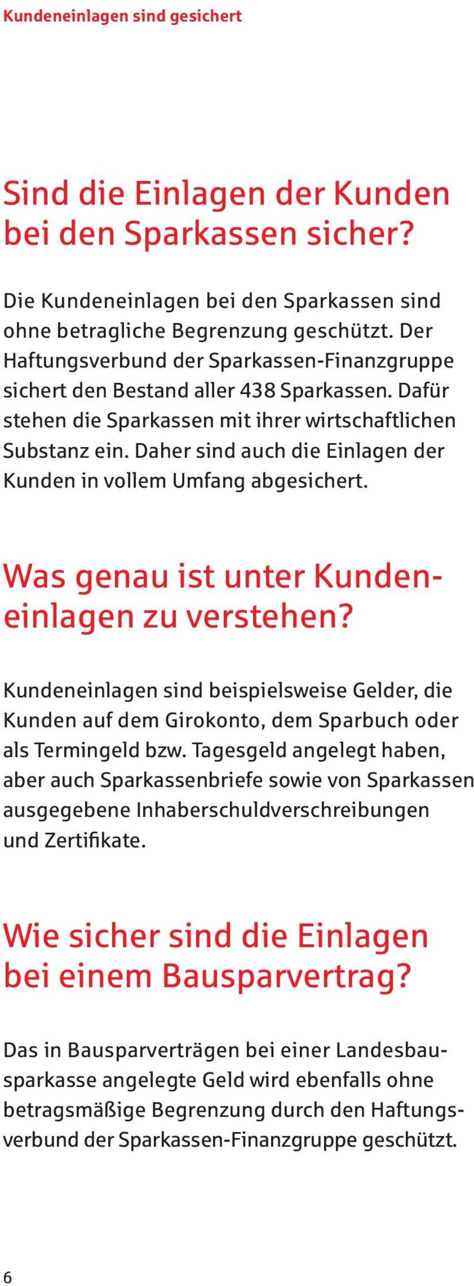 Daher sind auch die Einlagen der Kunden in vollem Umfang abgesichert. Was genau ist unter Kundeneinlagen zu verstehen?