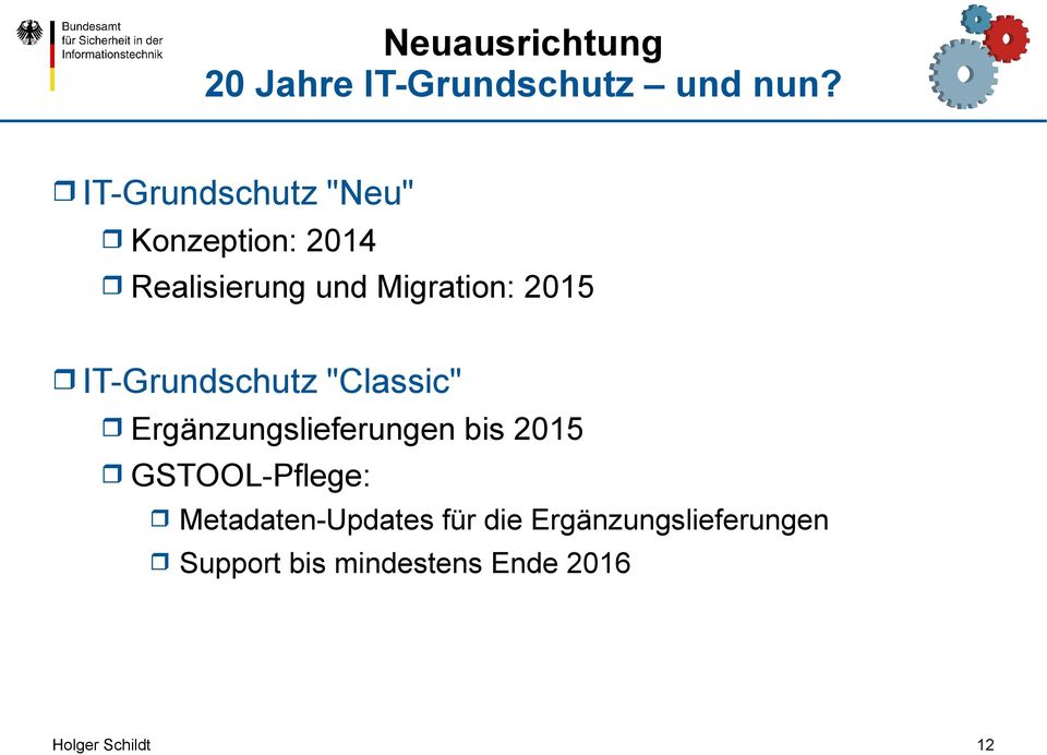 IT-Grundschutz "Classic" Ergänzungslieferungen bis 2015 GSTOOL-Pflege: