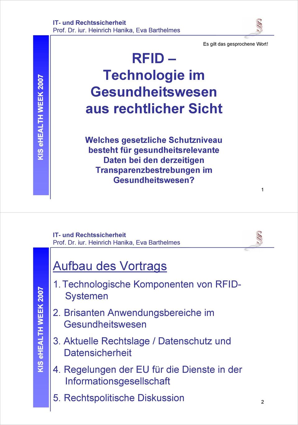 1 Aufbau des Vortrags 1. Technologische Komponenten von RFID- Systemen 2.
