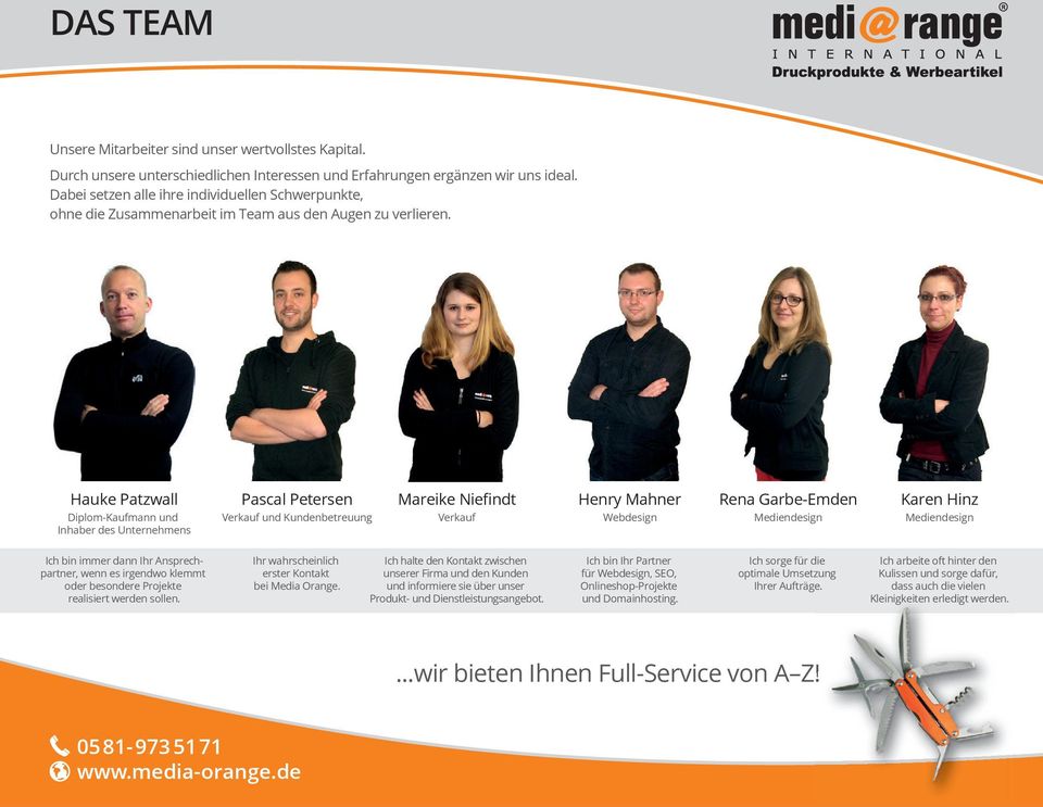 Hauke Patzwall Pascal Petersen Mareike Niefindt Henry Mahner Rena Garbe-Emden Karen Hinz Verkauf und Kundenbetreuung Verkauf Webdesign Mediendesign Mediendesign Diplom-Kaufmann und Inhaber des