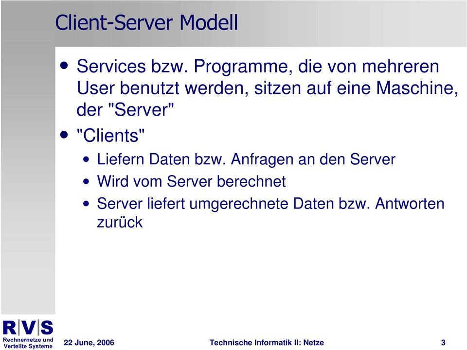 Maschine, der "Server" "Clients" Liefern Daten bzw.