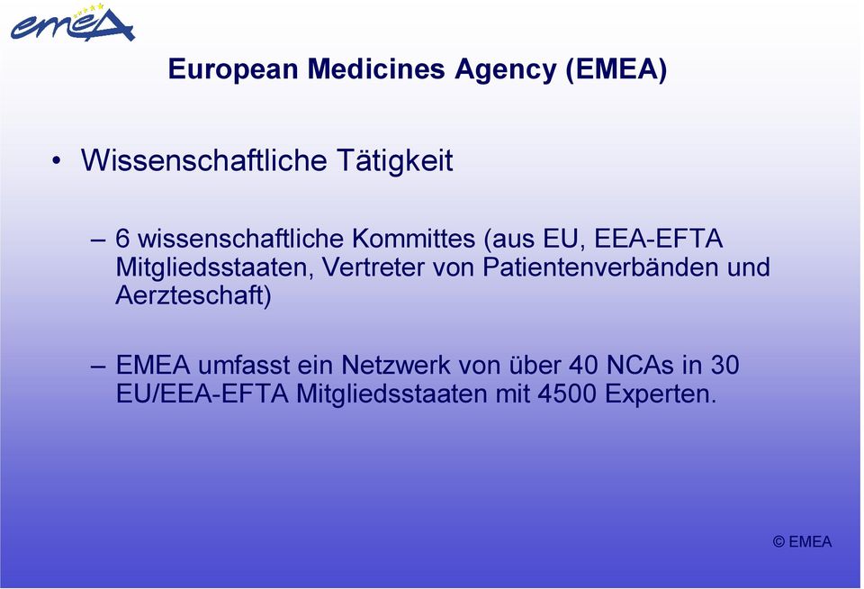 Vertreter von Patientenverbänden und Aerzteschaft) EMEA umfasst ein
