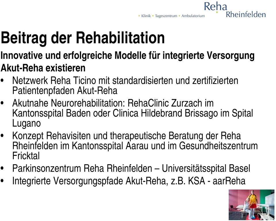 Clinica Hildebrand Brissago im Spital Lugano Konzept Rehavisiten und therapeutische Beratung der Reha Rheinfelden im Kantonsspital Aarau und