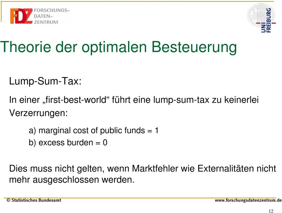 a) marginal cost of public funds = 1 b) excess burden = 0 Dies muss