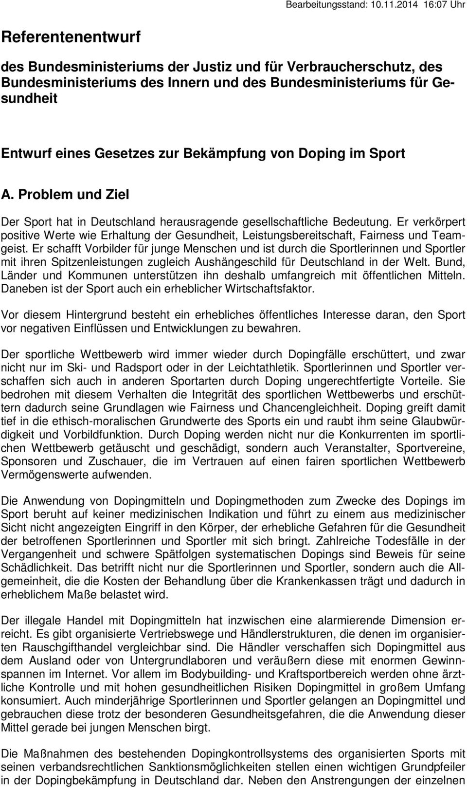 Bekämpfung von Doping im Sport A. Problem und Ziel Der Sport hat in Deutschland herausragende gesellschaftliche Bedeutung.