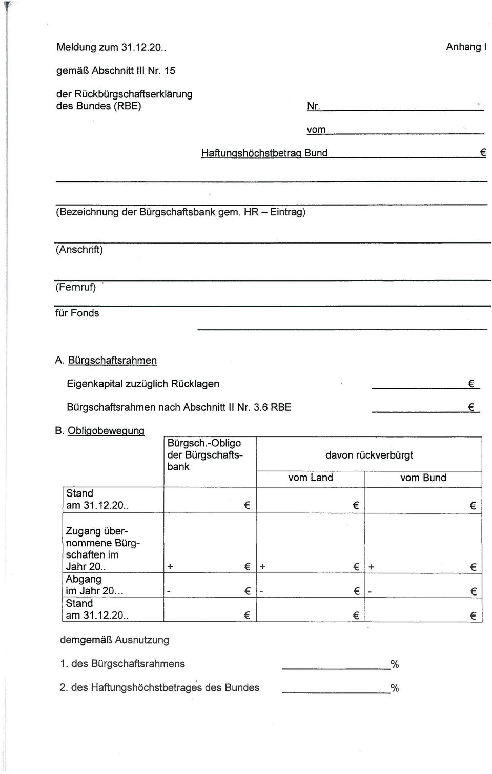 Bürqschaftsrahmen Eigenkapital zuzüglich Rücklagen Bürgschaftsrahmen nach Abschnitt II Nr. 3.6 RBE B. Obliqobewequng Bürgsch.