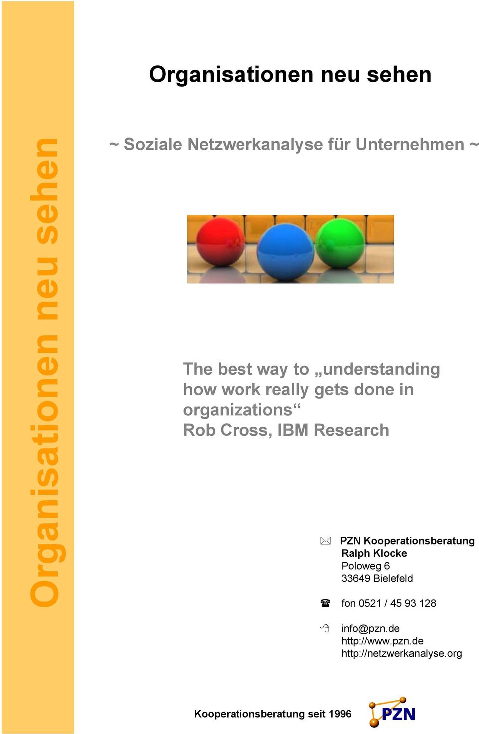 Cross, IBM Research PZN Kooperationsberatung Ralph Klocke Poloweg 6 33649 Bielefeld fon