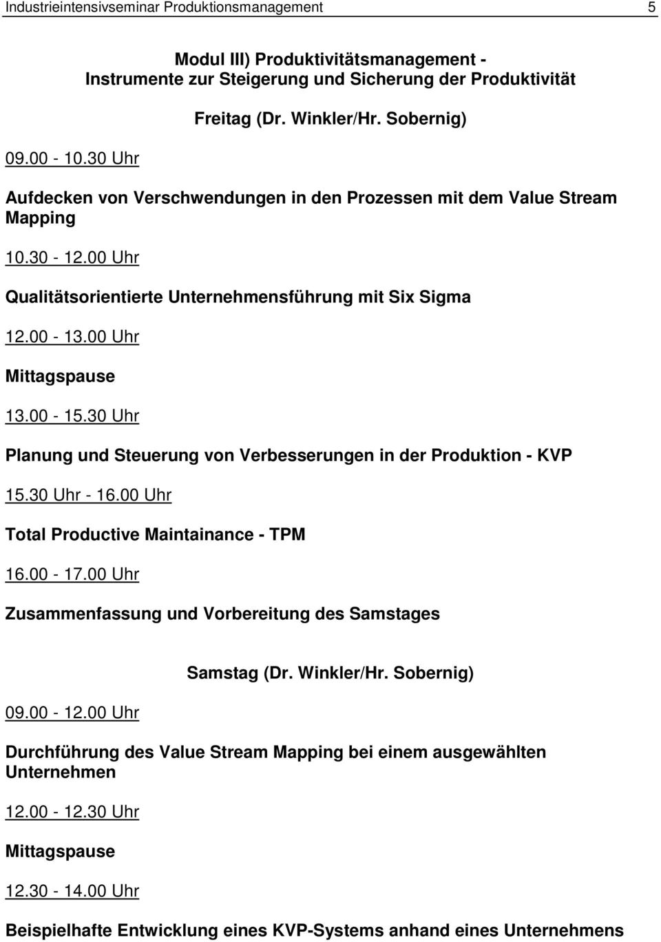 00-15.30 Uhr Planung und Steuerung von Verbesserungen in der Produktion - KVP 15.30 Uhr - 16.