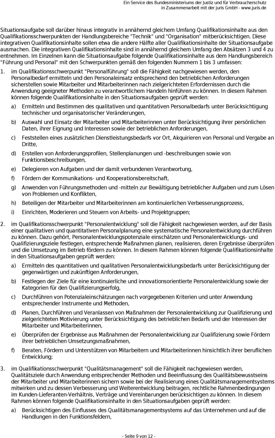 Die integrativen Qualifikationsinhalte sind in annähernd gleichem Umfang den Absätzen 3 und 4 zu entnehmen.