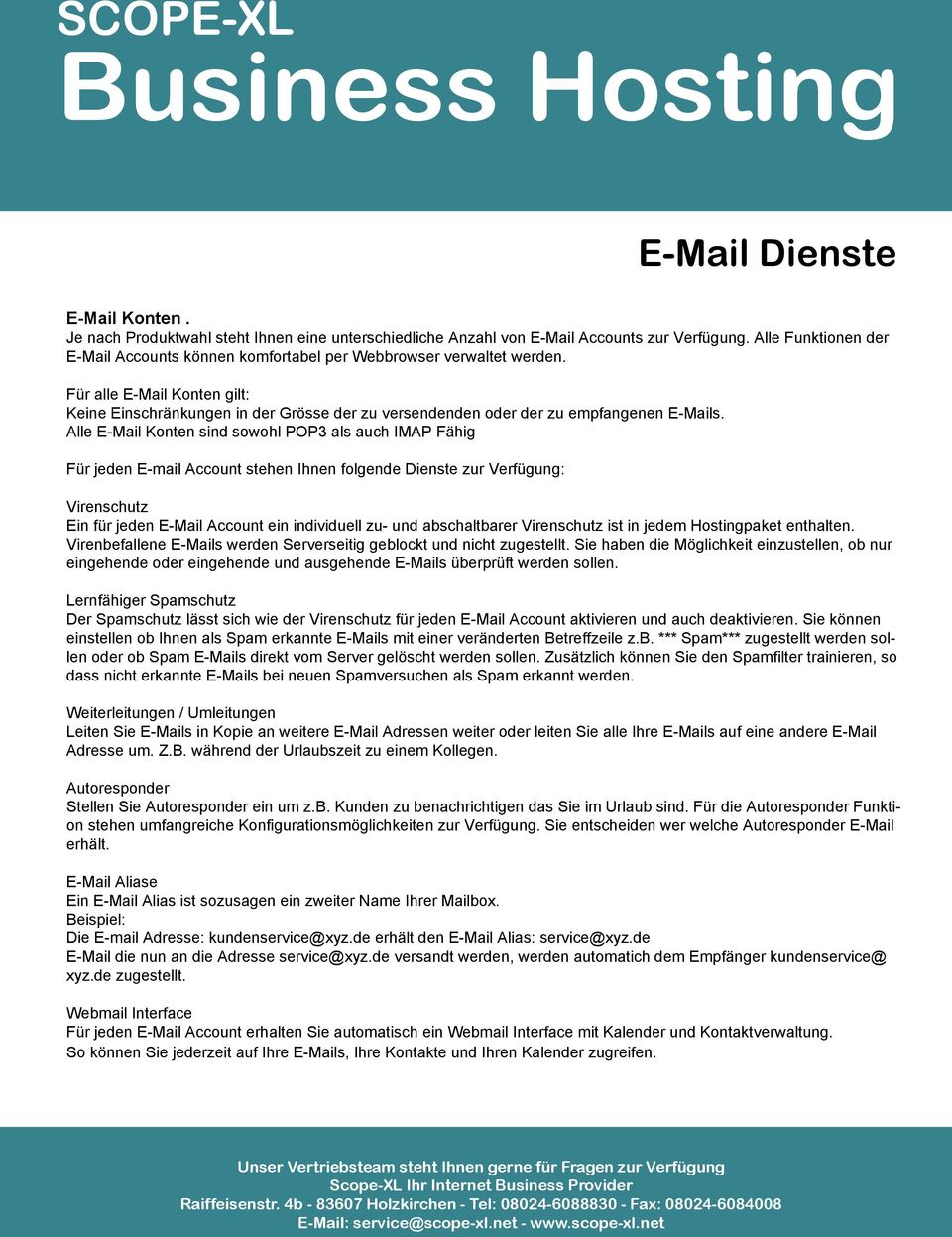 Für alle E-Mail Konten gilt: Keine Einschränkungen in der Grösse der zu versendenden oder der zu empfangenen E-Mails.