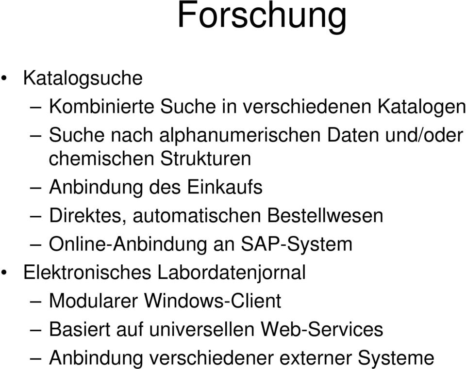 automatischen Bestellwesen Online-Anbindung an SAP-System Elektronisches Labordatenjornal