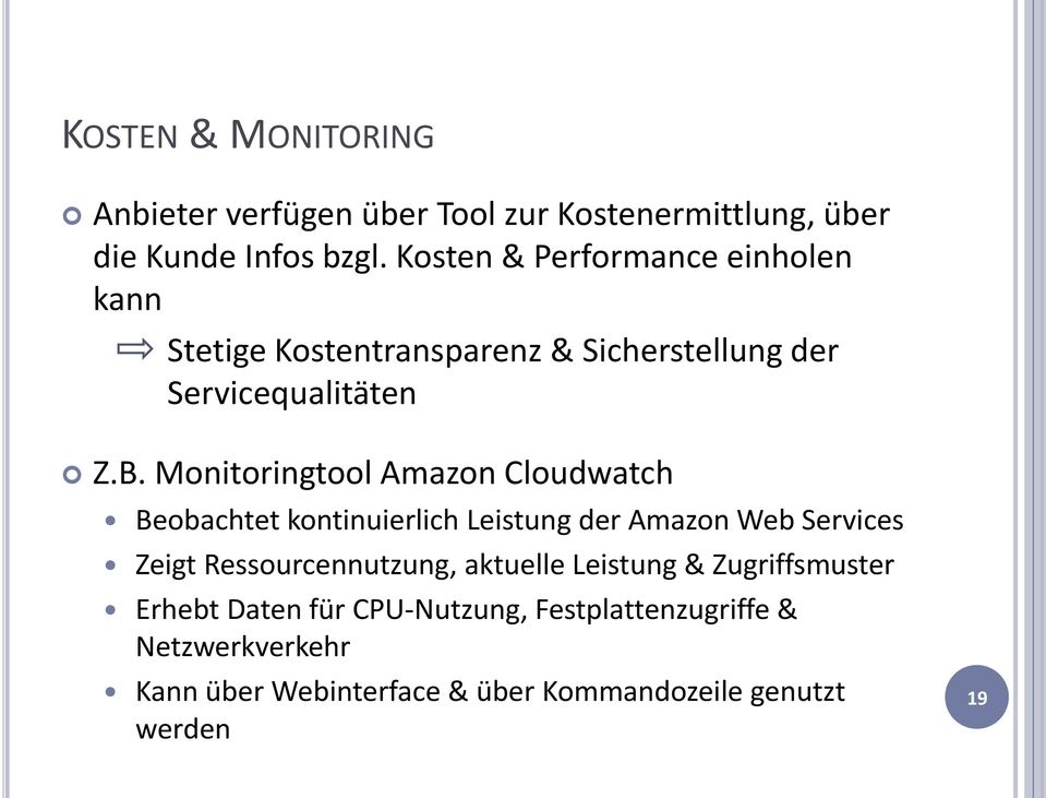 Monitoringtool Amazon Cloudwatch Beobachtet kontinuierlich Leistung der Amazon Web Services Zeigt Ressourcennutzung,