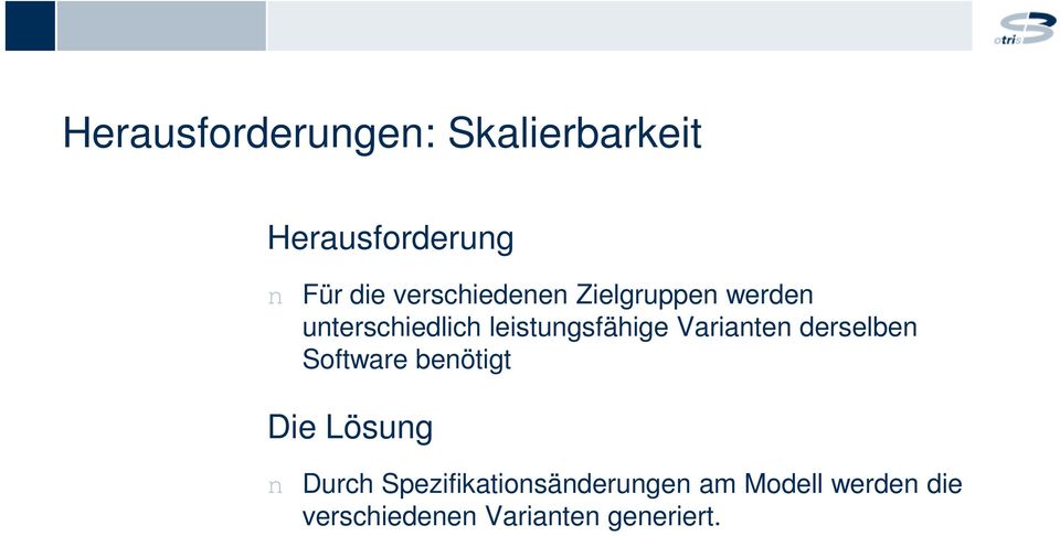 Varianten derselben Software benötigt n Die Lösung n Durch