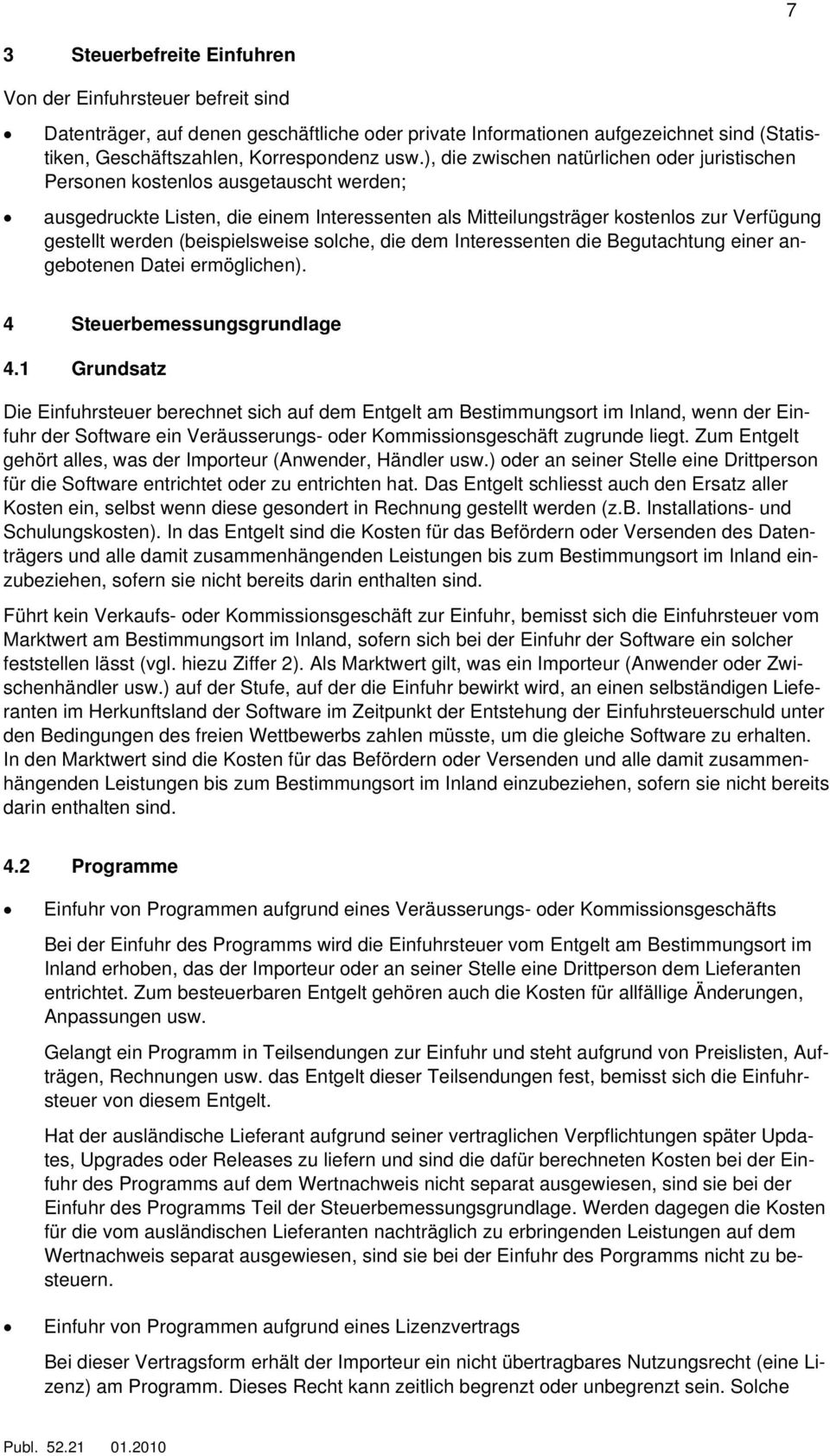 (beispielsweise solche, die dem Interessenten die Begutachtung einer angebotenen Datei ermöglichen). 4 Steuerbemessungsgrundlage 4.