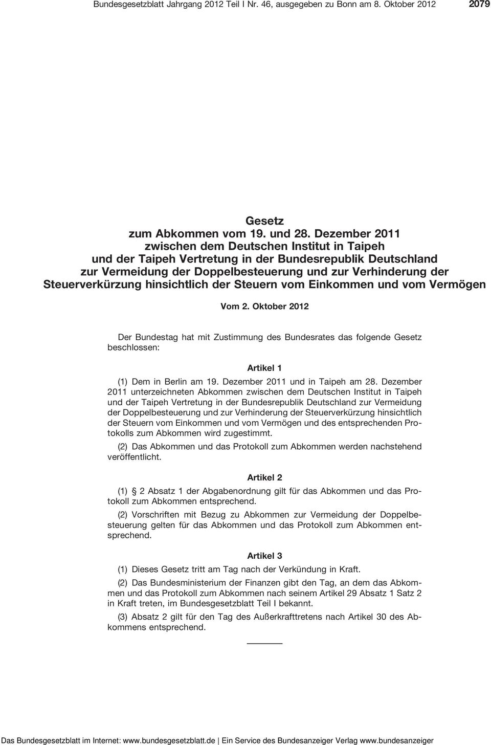 hinsichtlich der Steuern vom Einkommen und vom Vermögen Vom 2. Oktober 2012 Der Bundestag hat mit Zustimmung des Bundesrates das folgende Gesetz beschlossen: Artikel 1 (1) Dem in Berlin am 19.