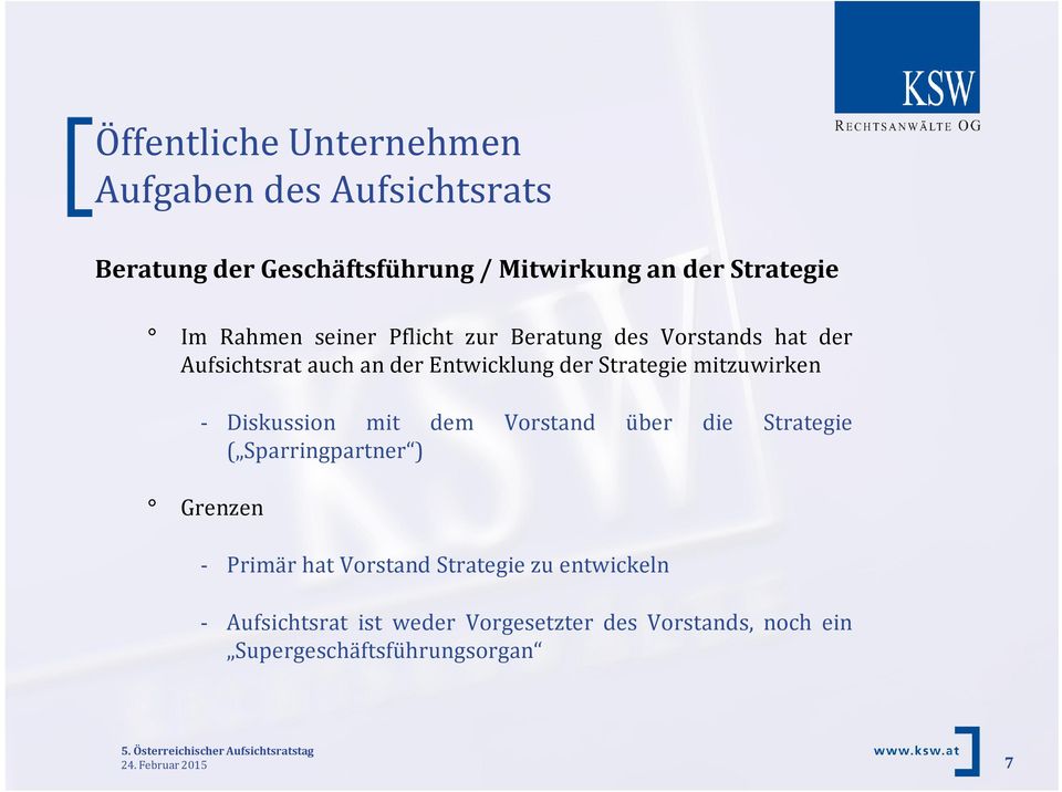 - Diskussion mit dem Vorstand über die Strategie ( Sparringpartner ) Grenzen - Primär hat Vorstand