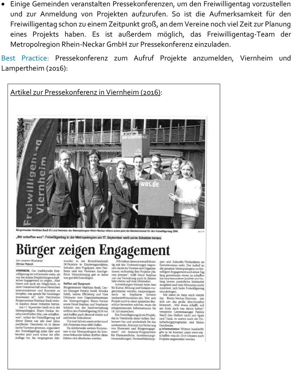 Projekts haben. Es ist außerdem möglich, das Freiwilligentag-Team der Metropolregion Rhein-Neckar GmbH zur Pressekonferenz einzuladen.