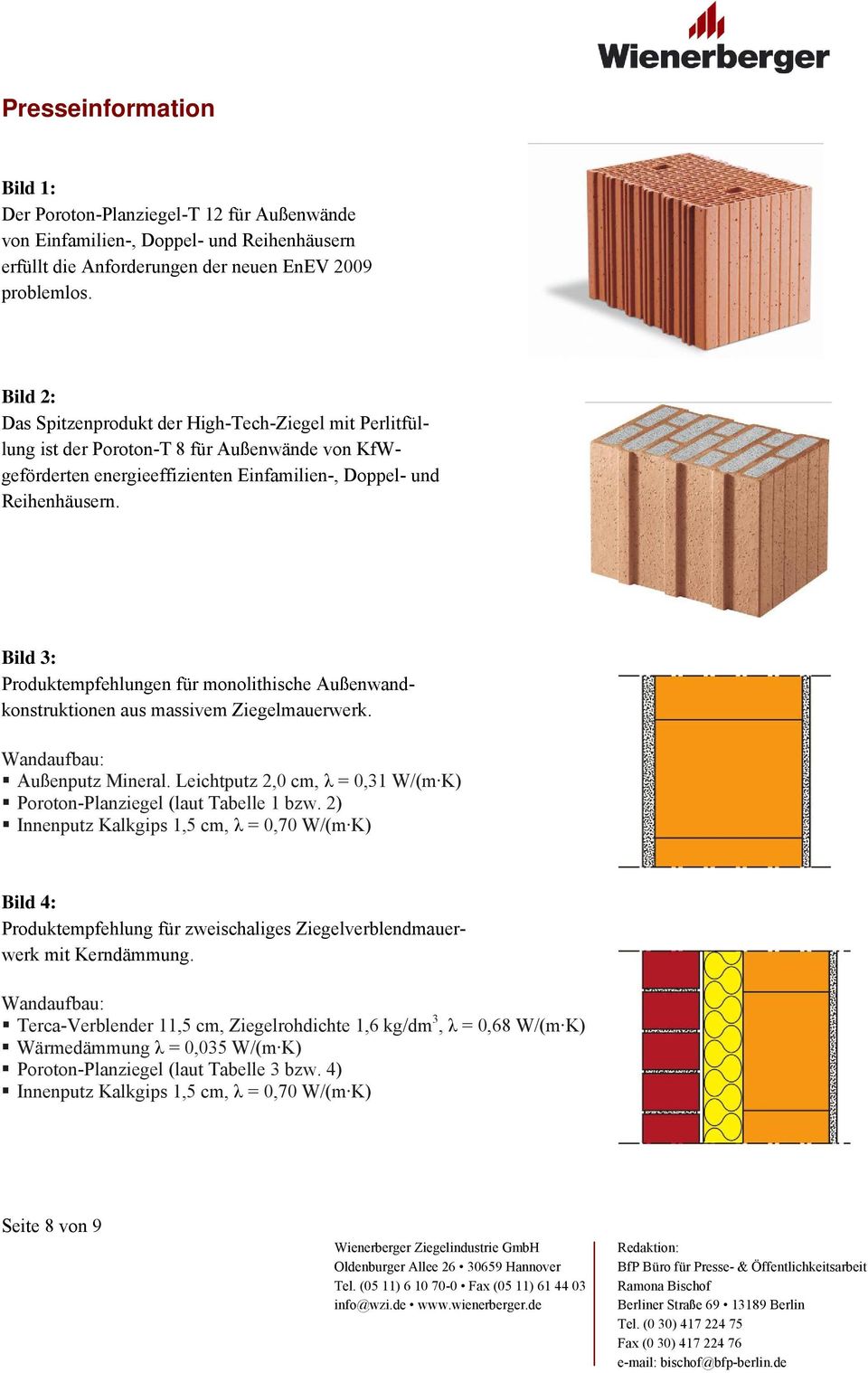 Bild 3: Produktempfehlungen für monolithische Außenwandkonstruktionen aus massivem Ziegelmauerwerk. Außenputz Mineral. Leichtputz 2,0 cm, λ = 0,31 W/(m K) Planziegel (laut Tabelle 1 bzw.