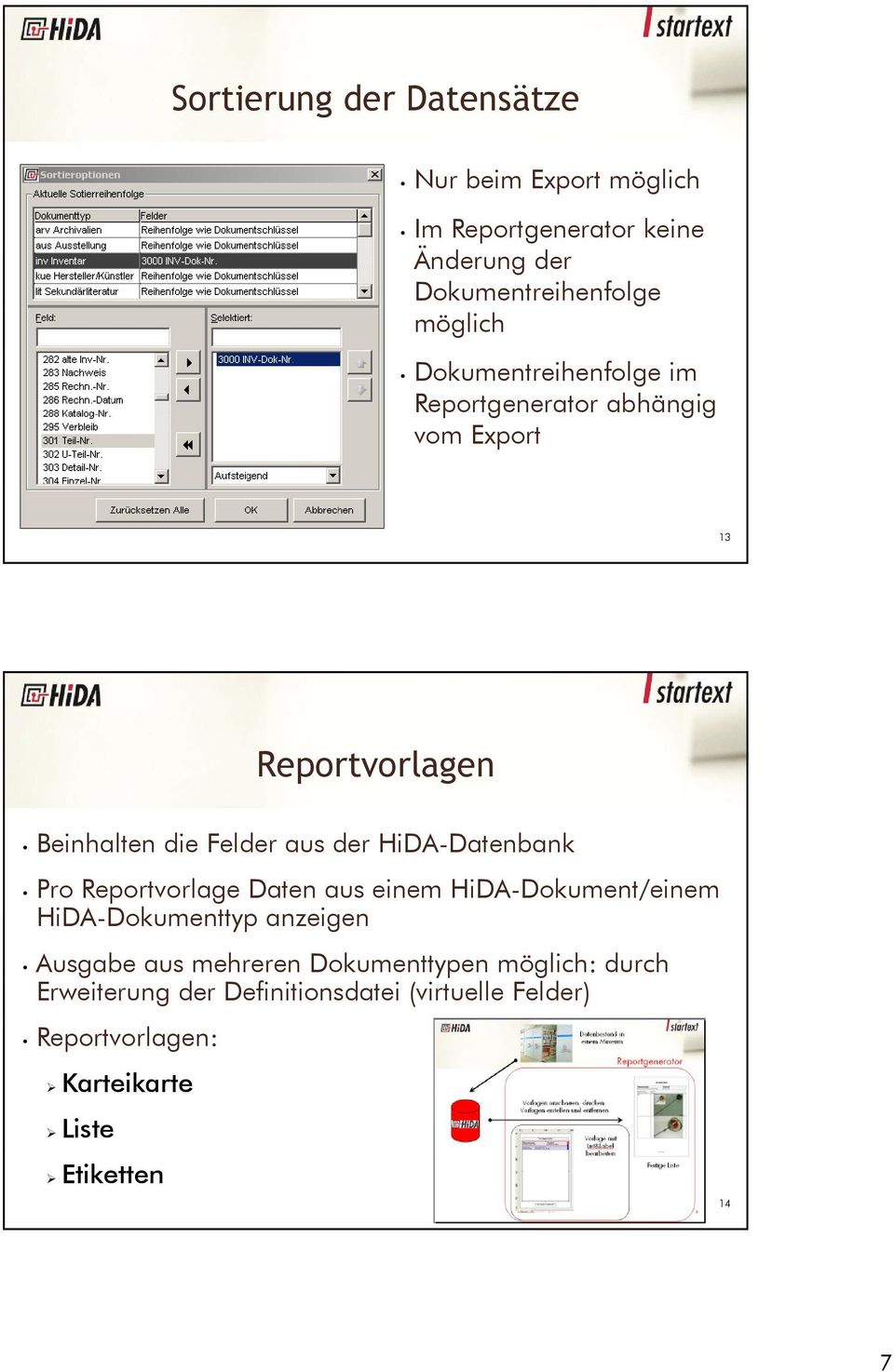 HiDA-Datenbank Pro Reportvorlage Daten aus einem HiDA-Dokument/einem HiDA-Dokumenttyp anzeigen Ausgabe aus mehreren