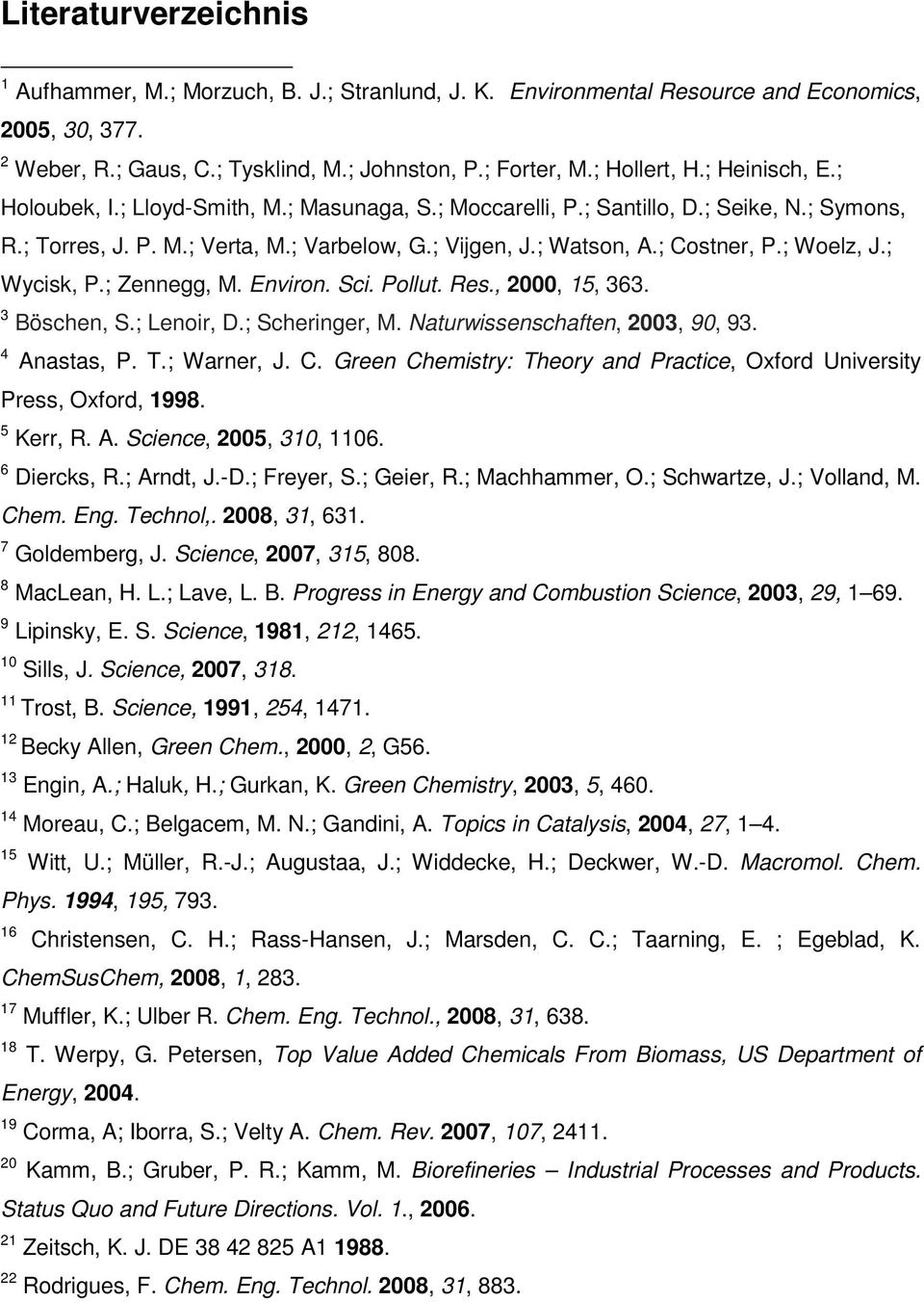 ; Woelz, J.; Wycisk, P.; Zennegg, M. Environ. Sci. Pollut. Res., 2000, 15, 363. 3 Böschen, S.; Lenoir, D.; Scheringer, M. Naturwissenschaften, 2003, 90, 93. 4 Anastas, P. T.; Warner, J. C.
