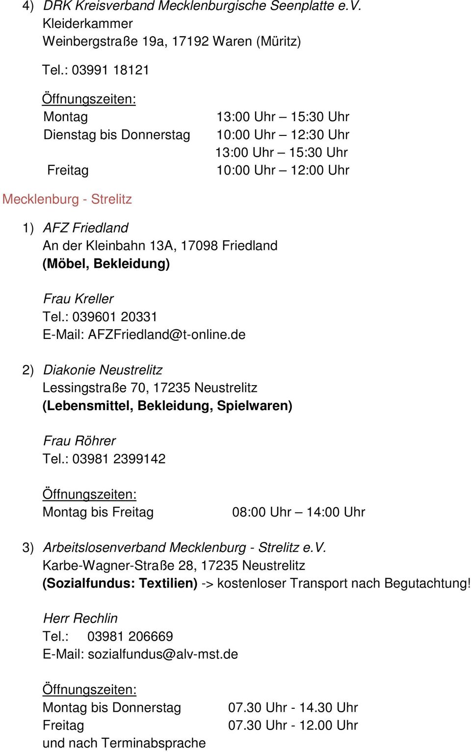 Friedland (Möbel, Bekleidung) Frau Kreller Tel.: 039601 20331 E-Mail: AFZFriedland@t-online.
