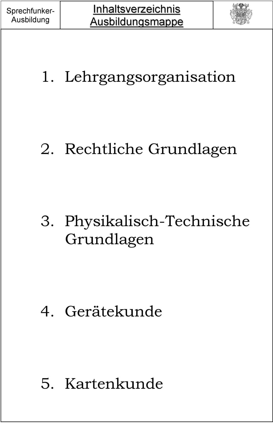 Rechtliche Grundlagen 3.
