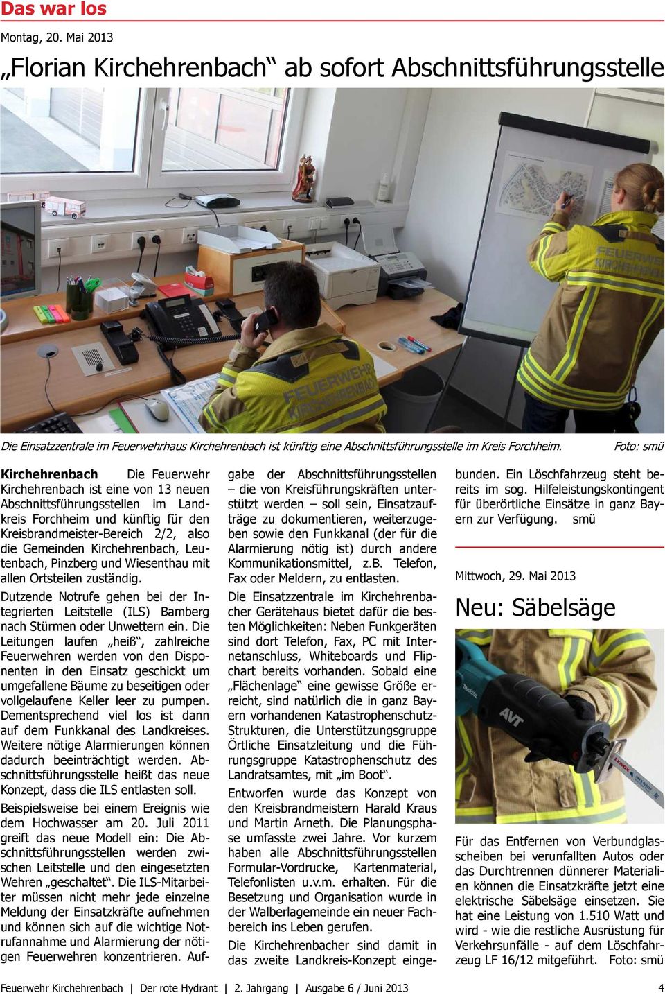 Foto: smü Kirchehrenbach Die Feuerwehr Kirchehrenbach ist eine von 13 neuen Abschnittsführungsstellen im Landkreis Forchheim und künftig für den Kreisbrandmeister-Bereich 2/2, also die Gemeinden